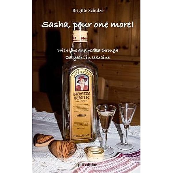 Sasha, pour one more!, Brigitte Schulze