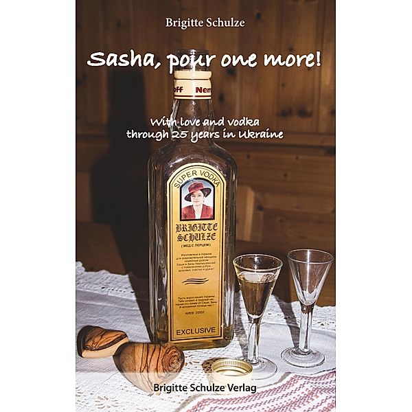 Sasha, pour one more!, Brigitte Schulze