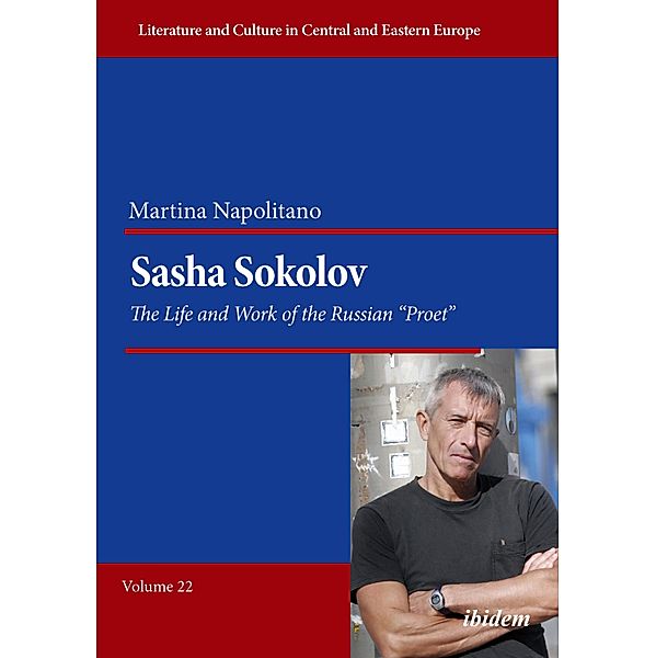 Sasha Sokolov: The Life and Work of the Russian Proet, Martina Napolitano