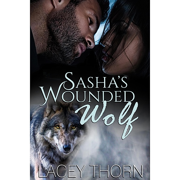Sasha's Wounded Wolf (James Pack, #7) / James Pack, Lacey Thorn