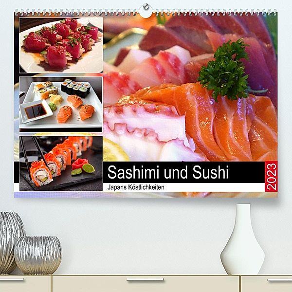 Sashimi und Sushi. Japans Köstlichkeiten (Premium, hochwertiger DIN A2 Wandkalender 2023, Kunstdruck in Hochglanz), Rose Hurley