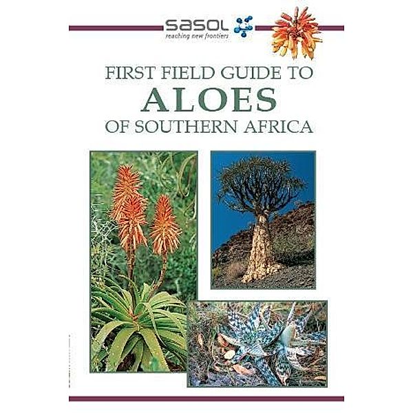 Sasol First Field Guide to Aloes of Southern Africa / Struik Nature, Gideon Smith