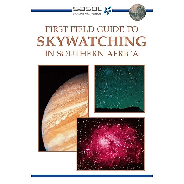 Sasol First Field Guide to Skywatching in Southern Africa / Struik Nature, Cliff Turk