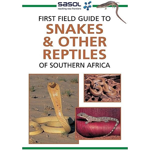 Sasol First Field Guide to Snakes & other Reptiles of Southern Africa / Struik Nature, Tracey Hawthorne