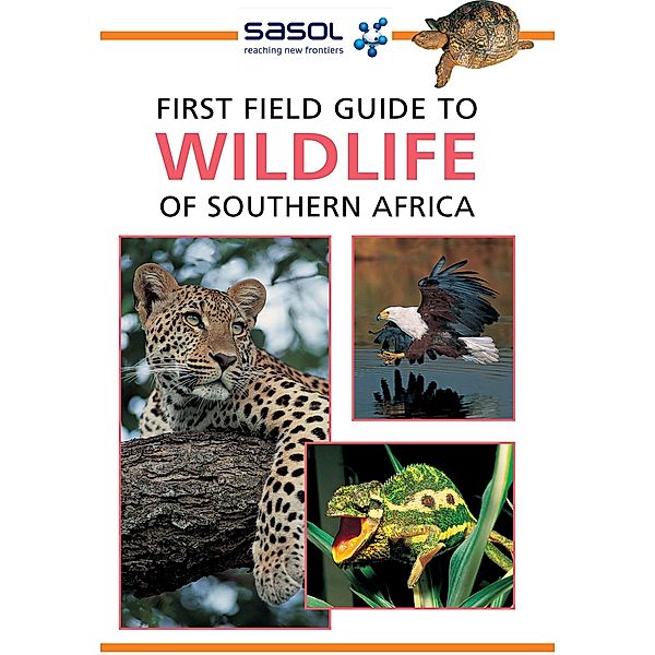 Sasol First Field Guide to Wildlife of Southern Africa / Struik Nature, Sean Fraser
