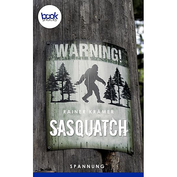 Sasquatch (Kurzgeschichte, Spannung) / Die booksnacks Kurzgeschichten-Reihe Bd.174, Rainer Krämer