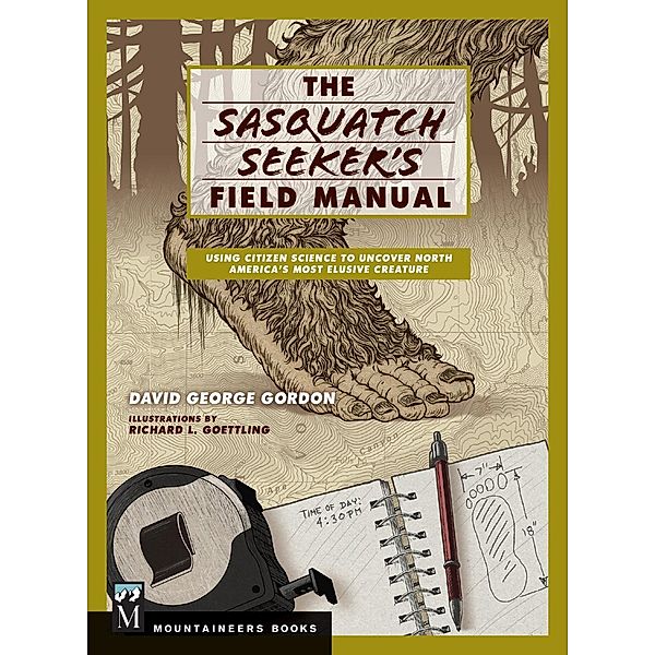 Sasquatch Seeker's Field Manual, David George Gordon