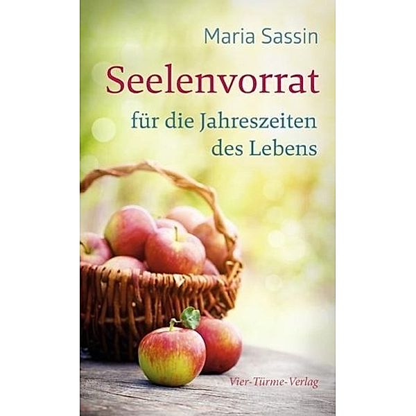 Sassin, M: Seelenvorrat für die Jahreszeiten des Lebens, Maria Sassin