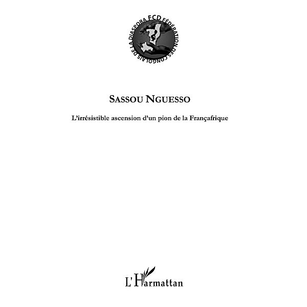 Sassou nguesso - l'irresistible ascension d'un pion de la fr / Hors-collection, Patrick Even