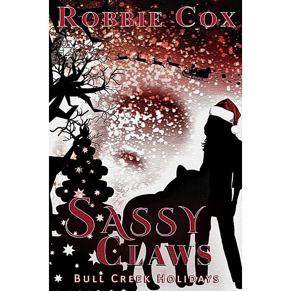 Sassy Claws (Bull Creek Holidays, #2) / Bull Creek Holidays, Robbie Cox