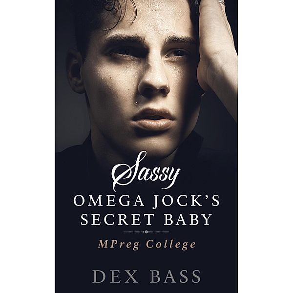 Sassy Omega Jock's Secret Baby (Mpreg College, #2) / Mpreg College, Dex Bass
