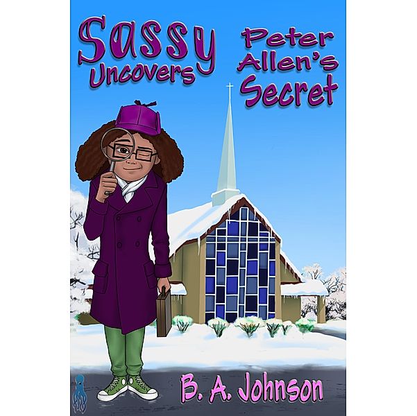 Sassy Uncovers Peter Allen's Secret, B. A. Johnson