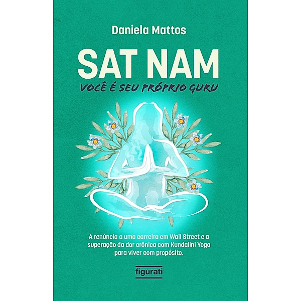 Sat Nam: Você é seu próprio Guru, Daniela Mattos
