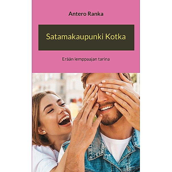 Satamakaupunki Kotka, Antero Ranka