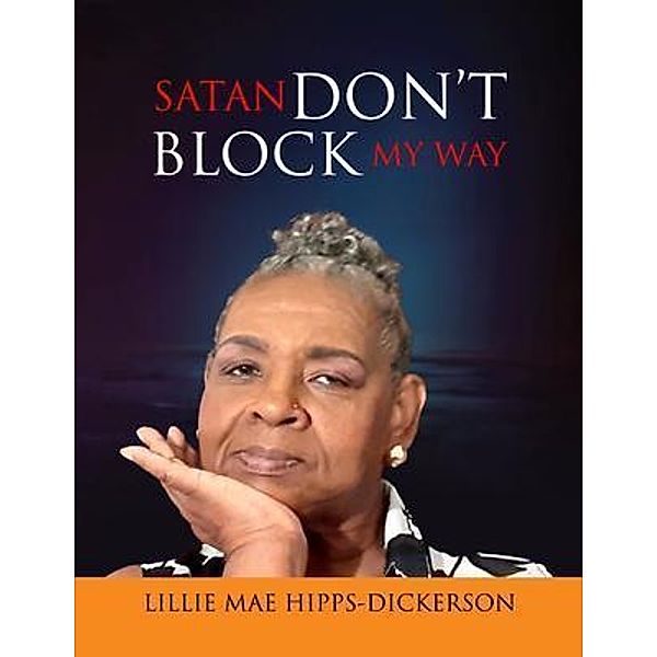 Satan Don't Block My Way / Telepub LLC, Lillie Mae-Hipps Dickerson