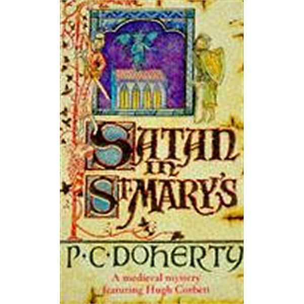 Satan in St Mary's (Hugh Corbett Mysteries, Book 1), Paul Doherty