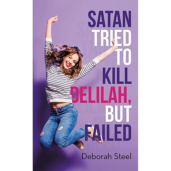 Satan Tried to Kill Delilah, but Failed, Deborah Steel