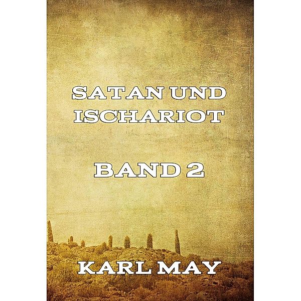 Satan und Ischariot Band 2, Karl May