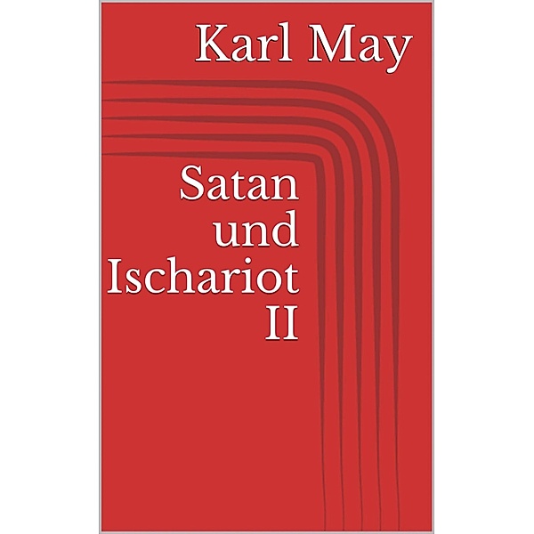 Satan und Ischariot II, Karl May