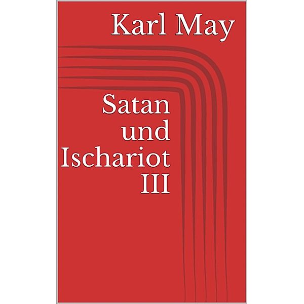 Satan und Ischariot III, Karl May