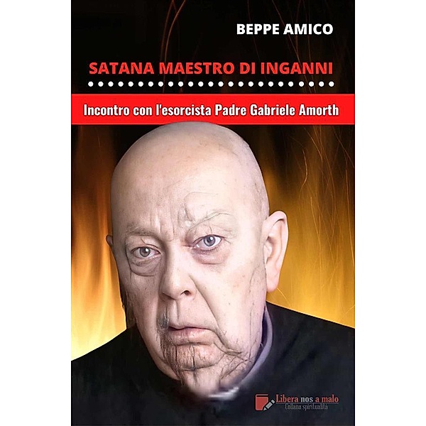 Satana - Maestro d'inganni - Incontro con Padre Gabriele Amorth / Collana Spiritualità, Beppe Amico