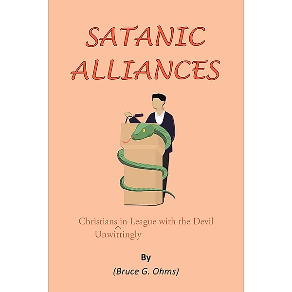 Satanic Alliances, Bruce G. Ohms