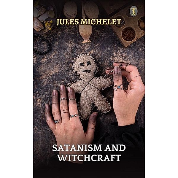 Satanism And Witchcraft, Jules Michelet