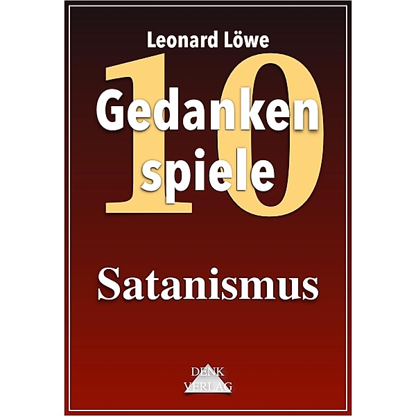 Satanismus / Gedankenspiele Thema Bd.10, Leonard Löwe