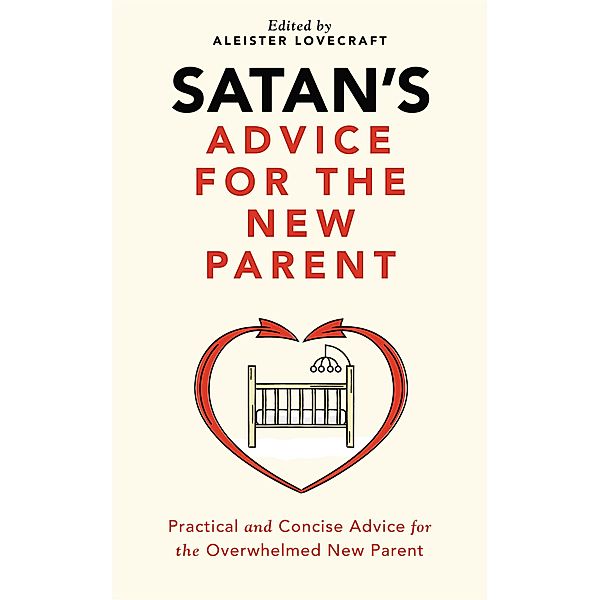 Satan's Advice for the New Parent (Satan's Guides to Life, #2) / Satan's Guides to Life, Aleister Lovecraft