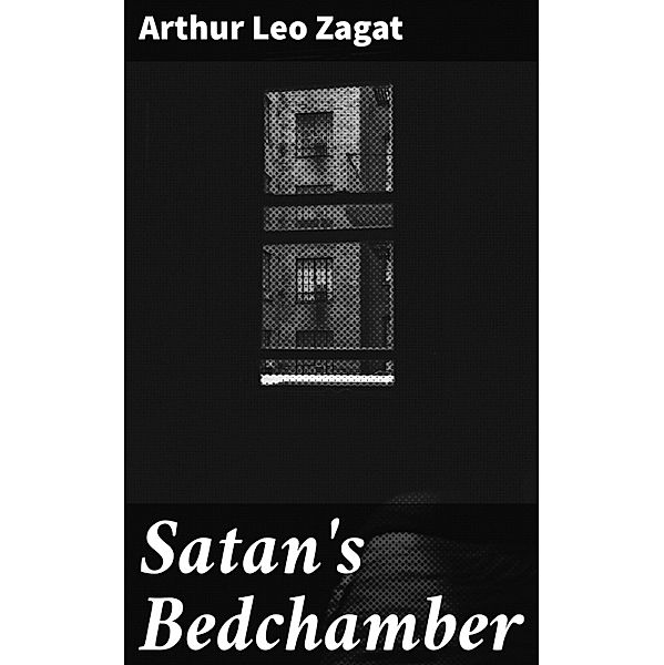 Satan's Bedchamber, Arthur Leo Zagat