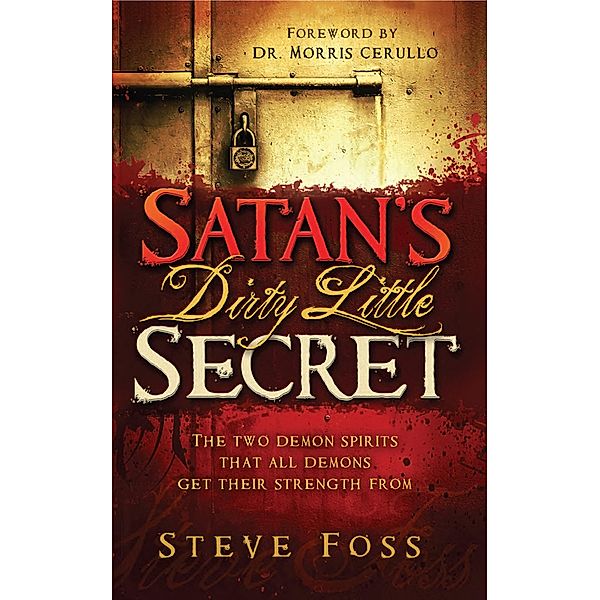 Satan's Dirty Little Secret / Charisma House, Steve Foss