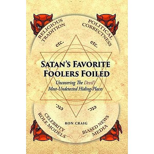 Satan's Favorite Foolers Foiled / Writers Branding LLC, Ron Craig