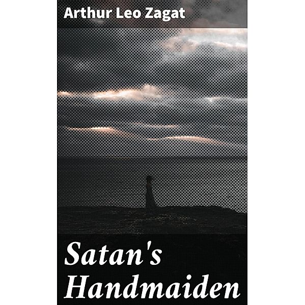 Satan's Handmaiden, Arthur Leo Zagat