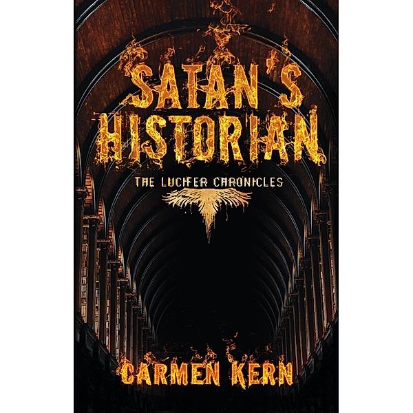 Satan's Historian (The Lucifer Chronicles, #1) / The Lucifer Chronicles, Carmen Kern