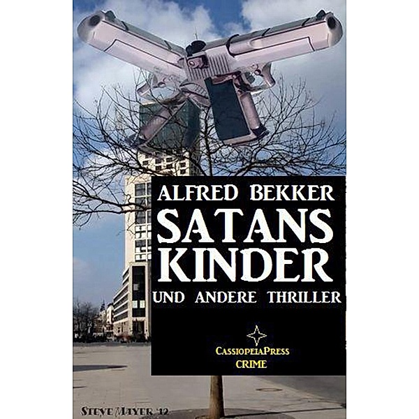 SATANS KINDER und andere Thriller, Alfred Bekker