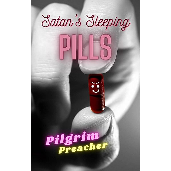 Satan's Sleeping Pills (Revivalist Series, #4) / Revivalist Series, Pilgrim Preacher