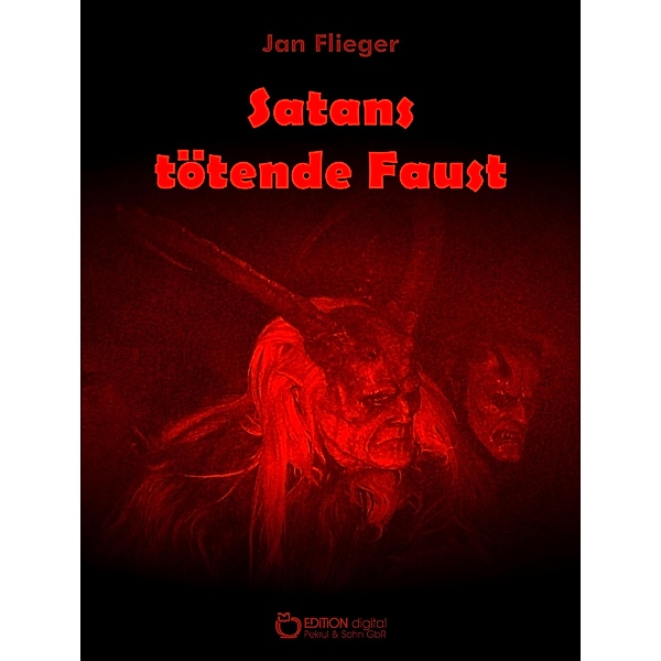Satans tötende Faust / Satans tötende Faust Bd.1, Jan Flieger