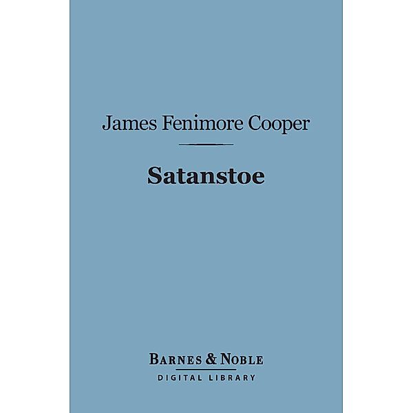 Satanstoe (Barnes & Noble Digital Library) / Barnes & Noble, James Fenimore Cooper