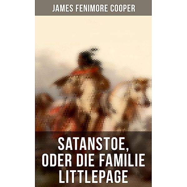 Satanstoe, oder die Familie Littlepage, James Fenimore Cooper