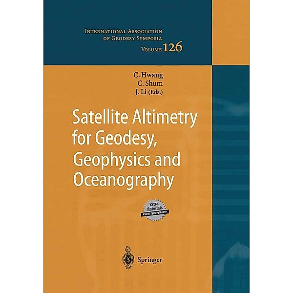 Satellite Altimetry for Geodesy, Geophysics and Oceanography / International Association of Geodesy Symposia Bd.126