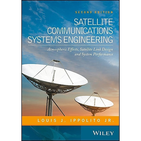 Satellite Communications Systems Engineering, Louis J. Ippolito