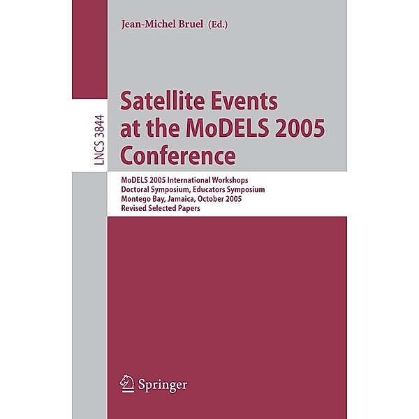 Satellite Events at the MoDELS 2005 Conference / Lecture Notes in Computer Science Bd.3844