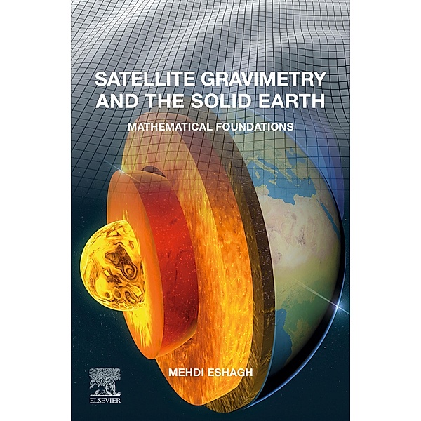Satellite Gravimetry and the Solid Earth, Mehdi Eshagh