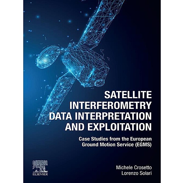 Satellite Interferometry Data Interpretation and Exploitation, Michele Crosetto, Lorenzo Solari