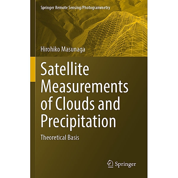 Satellite Measurements of Clouds and Precipitation, Hirohiko Masunaga