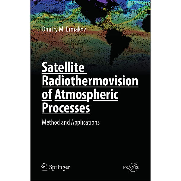 Satellite Radiothermovision of Atmospheric Processes, Dmitry M. Ermakov