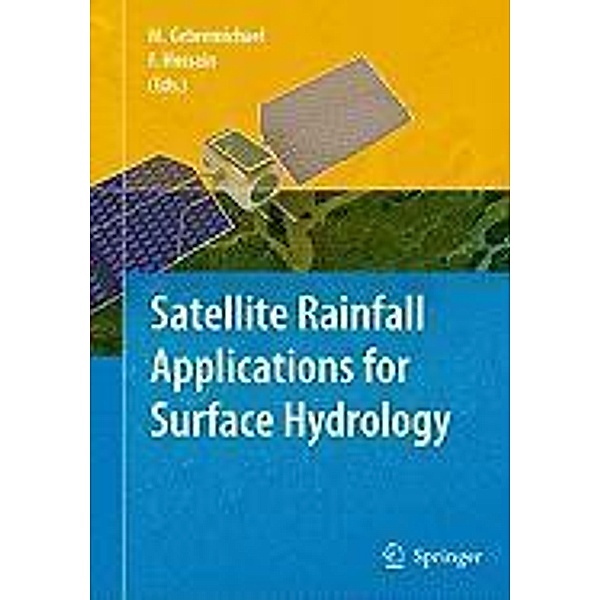 Satellite Rainfall Applications for Surface Hydrology, Faisal Hossain, Mekonnen Gebremichael
