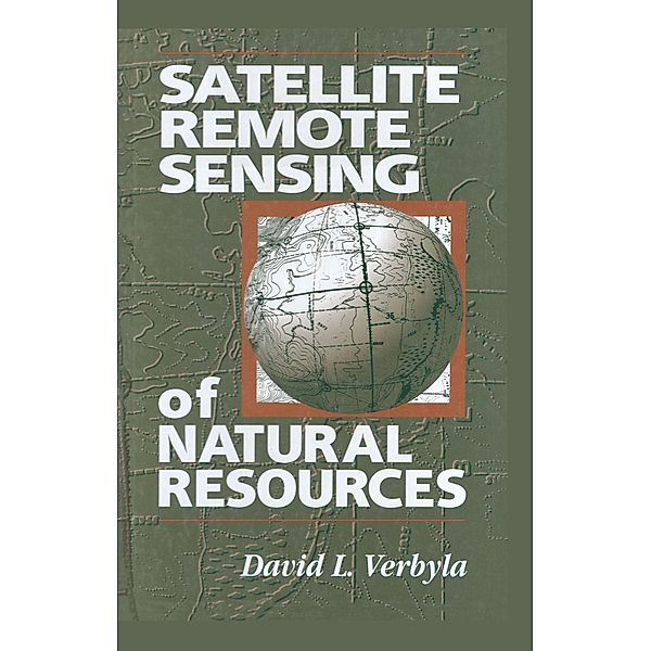 Satellite Remote Sensing of Natural Resources, David L. Verbyla