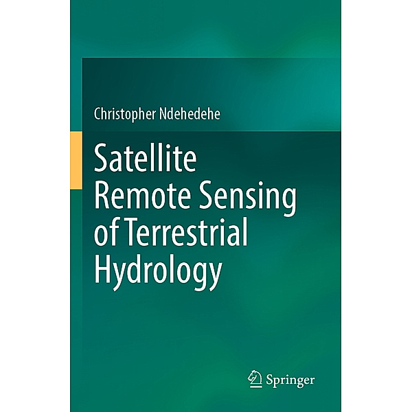 Satellite Remote Sensing of Terrestrial Hydrology, Christopher Ndehedehe