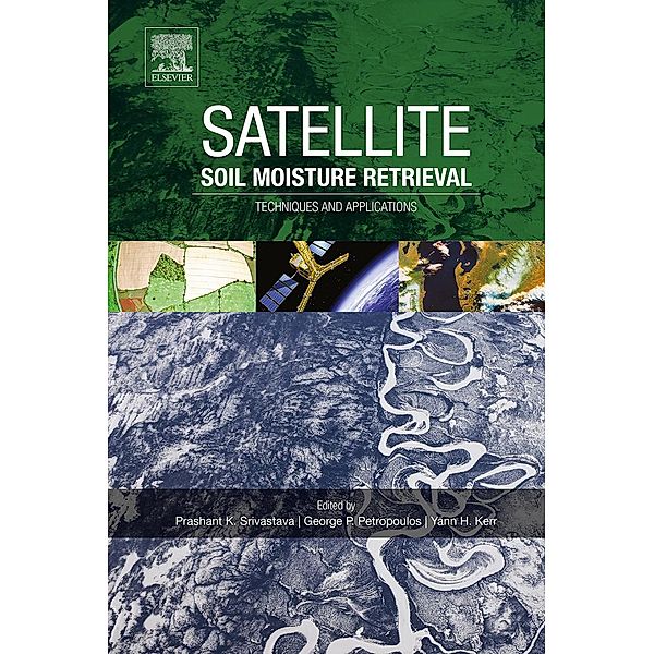 Satellite Soil Moisture Retrieval, Prashant K. Srivastava, George P. Petropoulos, Y. H. Kerr